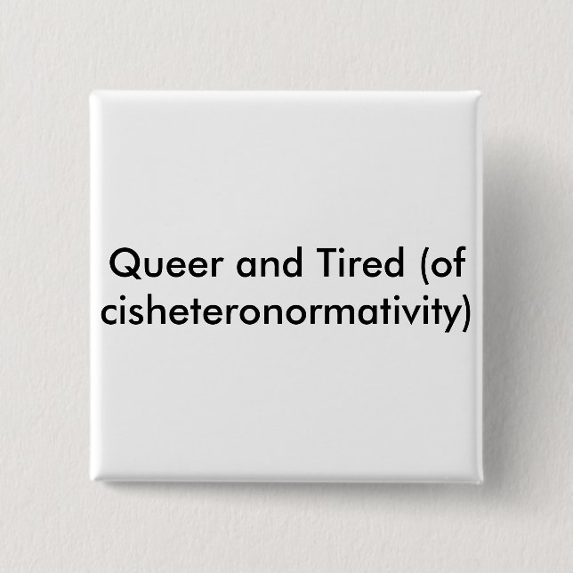 Queer und müder Knopf Button (Vorderseite)