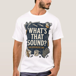 Quel Est Ce Bruit Un Cher T-Shirt Mécanicien