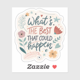 Quel est le meilleur qui pourrait arriver Sticker 