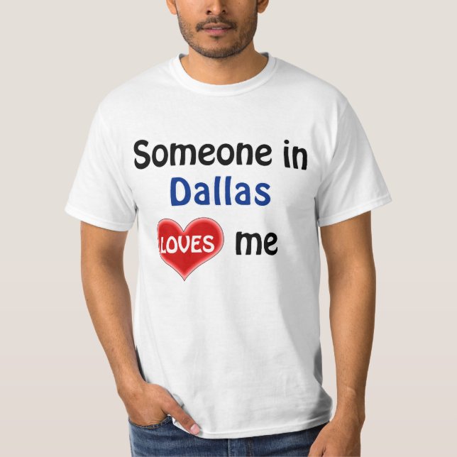 Quelqu'un à Dallas m'aime T-shirt (Devant)