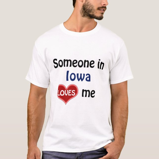 Quelqu'un en Iowa m'aime T-shirt (Devant)