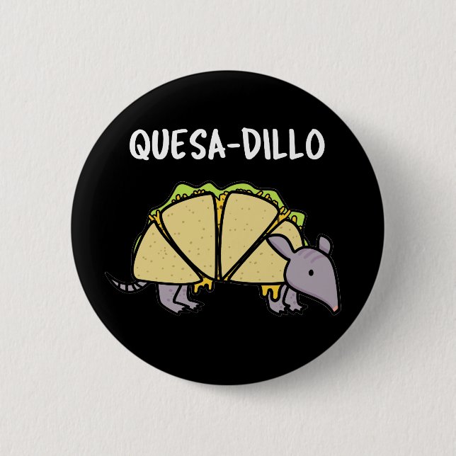 Quesa-Dillo Funny Quesadilla Pun Dark BG Button (Vorderseite)