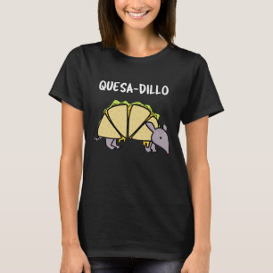 Quesa-Dillo Funny Quesadilla Pun Dark BG T-Shirt
