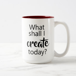 Qu'Est-Ce Que Je Vais Créer Aujourd'Hui ? Café Mug