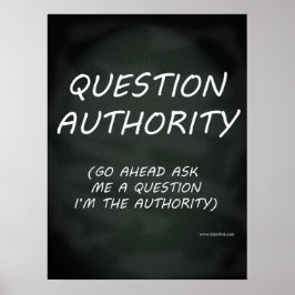 Question Authority Slogan Poster