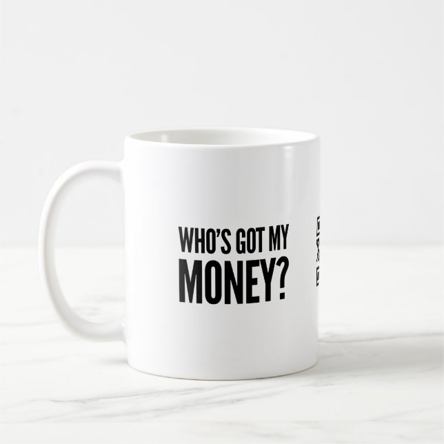 Qui a mon argent ? Tasse de café (Gauche)