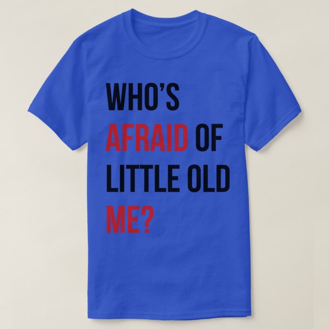 Qui a peur de Little Old Me TShirt 10 (Design devant)