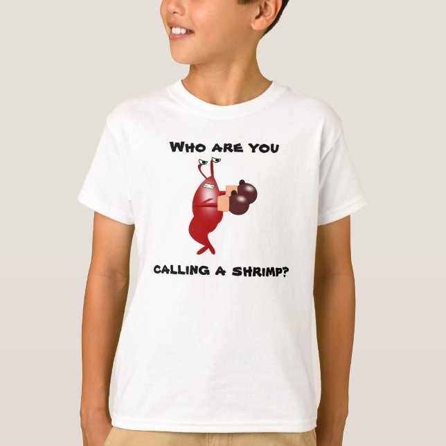 Qui êtes-vous appelle une crevette ? T-shirt (Devant)