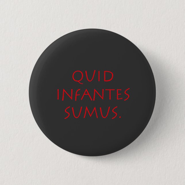 Quid infantes sumus button (Vorderseite)