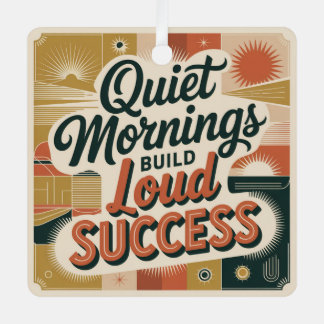 Quiet Mornings Build Loud Success Ornament Aus Metall