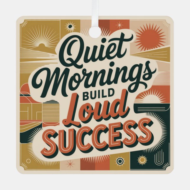 Quiet Mornings Build Loud Success Ornament Aus Metall (Vorderseite)