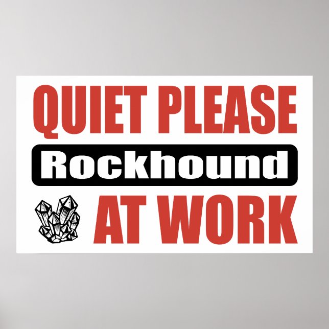 Quiet Please Rockhound At Work Poster (Vorne)