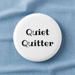 Quiet Quitter Funny Office Pinback Button