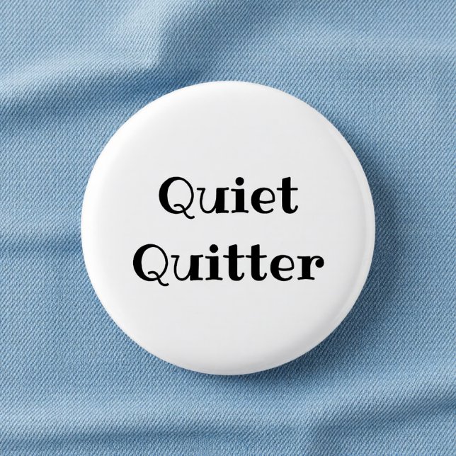 Quiet Quitter Funny Office Pinback Button (Von Creator hochgeladen)