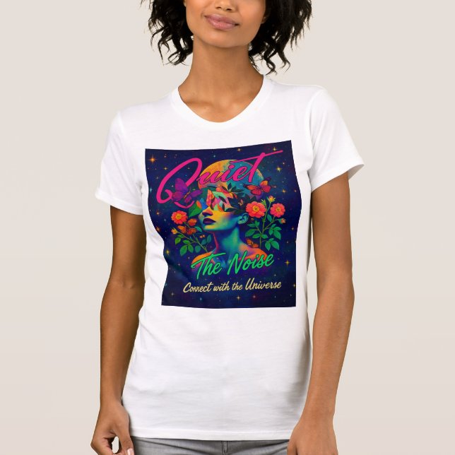 Quiet the Noise  – Connected with the  Universe T-Shirt (Vorderseite)