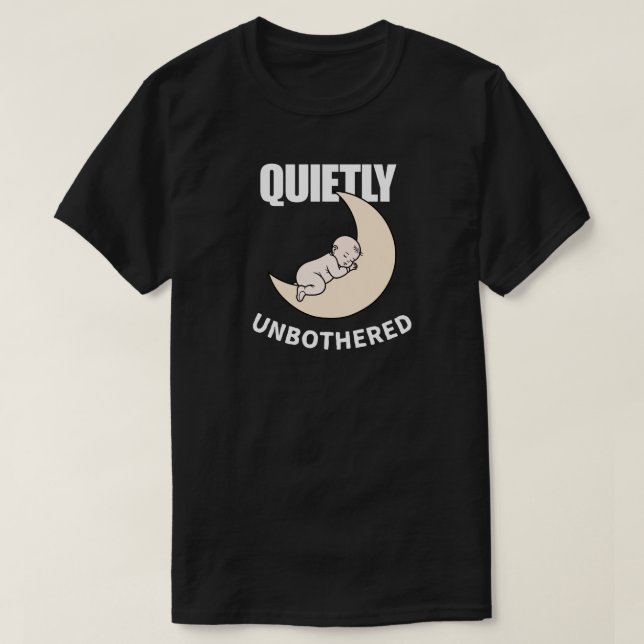 Quietly Unbothered Minimal Night Aesthetic T-Shirt (Design vorne)