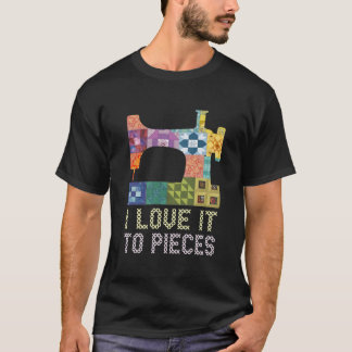 Quilten Ich liebe es bis zum letzten Stück Nähen S T-Shirt