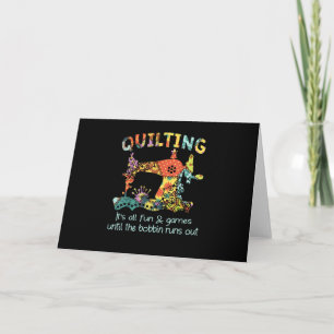 Quilten Ist Alles Spaß & Spiel Bis Die Spule Leer  Karte