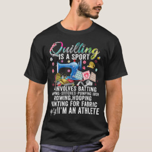 Quilten Ist Ein Sport Es Beinhaltet Schlagen Renne T-Shirt
