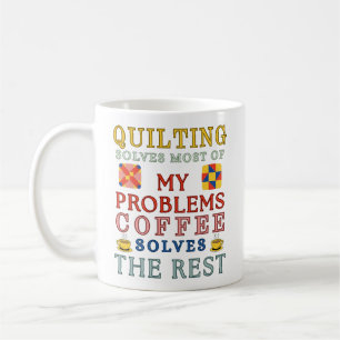 Quilten löst die meisten meiner Probleme Kaffeetasse