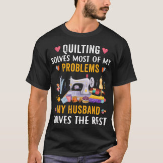 Quilten löst die meisten meiner Probleme Lustiges  T-Shirt