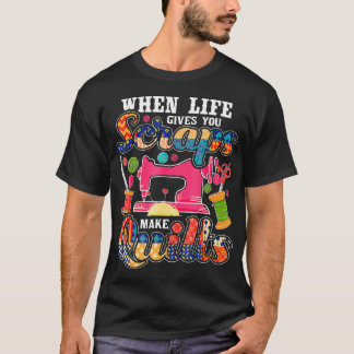 Quilten Wenn das Leben dir Fetzen gibt, mach Quilt T-Shirt