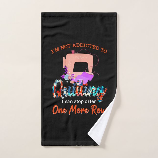 Quilter Je Ne Suis Pas Addicé À Quilting Cadeau (Serviette à main)