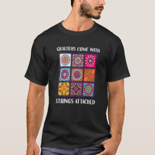 Quilters kommen mit Strings, die an Quilting Quil T-Shirt