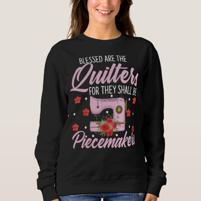 Quilters Needlework gesegnet sind die Qui Sweatshirt (Vorderseite)