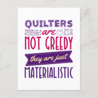 Quilters sind keine gierige, materialistische Quil