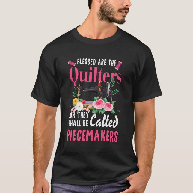Quilting Blessed Are The Quilters Piecemakers Hand T-Shirt (Vorderseite)