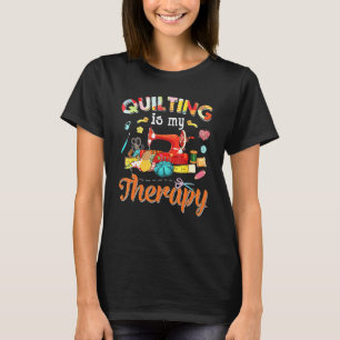 Quilting ist meine Therapie Quilting für Frauen Nä T-Shirt