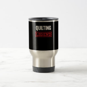 Quilting Legend Funny Gifts Quilly Lovers Reisebecher