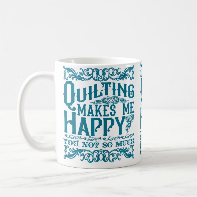 Quilting Makes Me Happy - You Not So Much Funny Qu Kaffeetasse (Links)