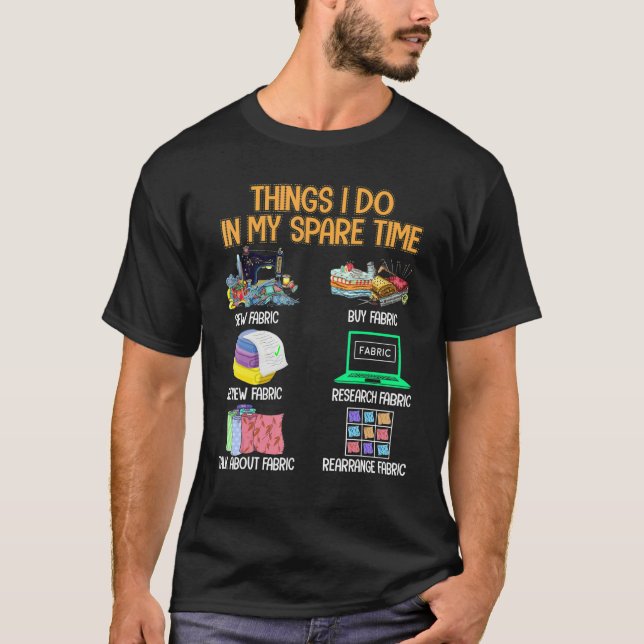 Quilting Sewing Things I Do In My Spare Time Fabri T-Shirt (Vorderseite)