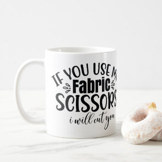 Quilting Wenn du meine Stoffschere benutzt.. Kaffeetasse