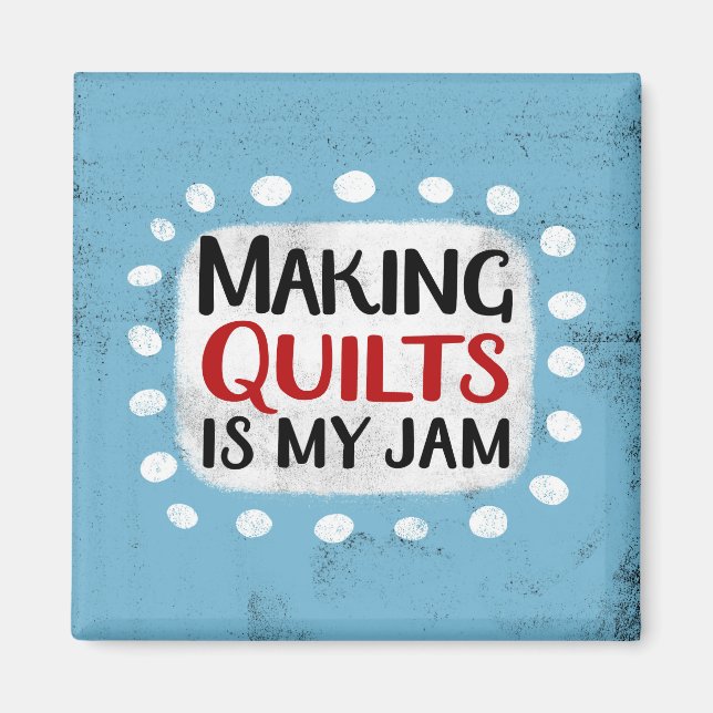 Quilts machen ist mein Jam Kühlschrank Magnet (Vorne)