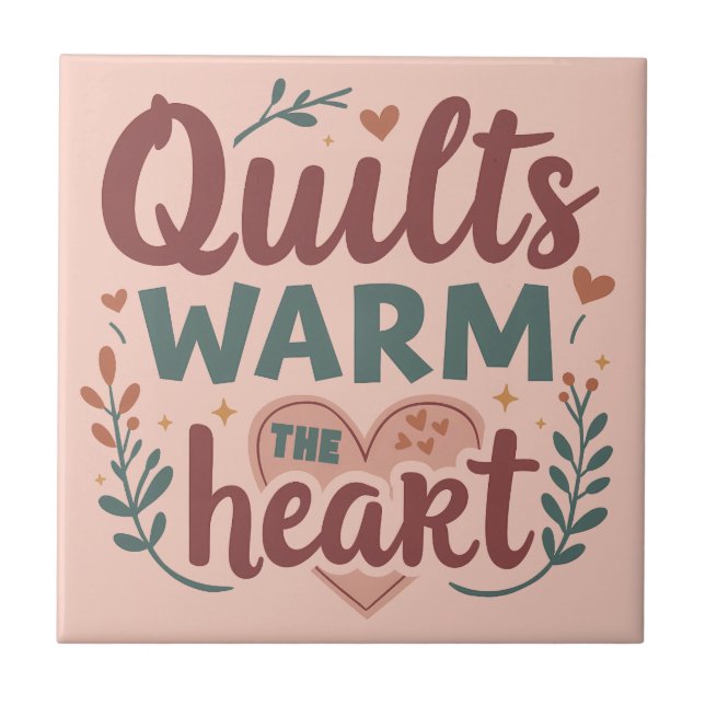 "Quilts Warm The Heart" Gemütlicher Quiltekern Fliese (Vorderseite)
