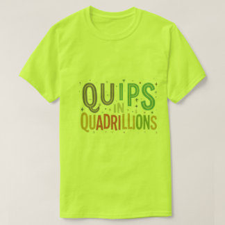 Quips und Billionen T - Shirt