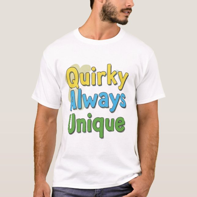 Quirky immer einzigartiges T-Shirt (Vorderseite)