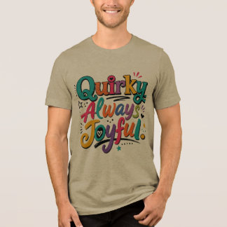 Quirky Immer Fröhlich Tri-Blend Shirt