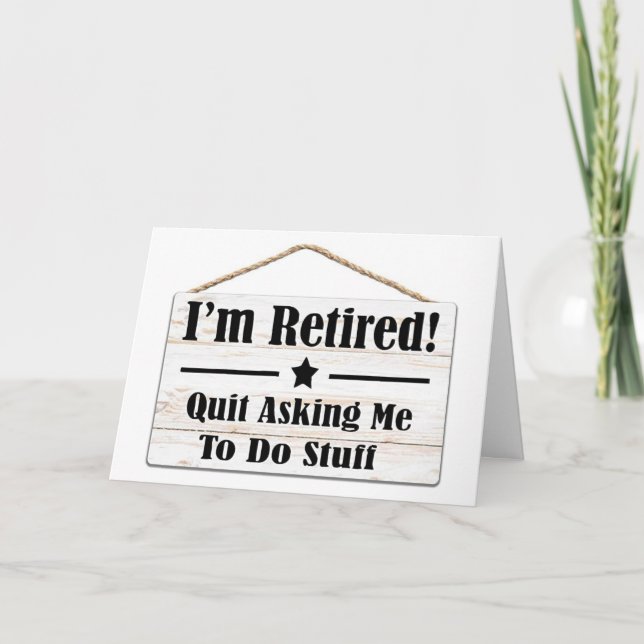 QUIT ASKING ME TO DO STUFF-I AM RETIRED KARTE (Vorderseite)