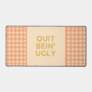Quit Bein' Ugly Country Slang Schreibtischunterlage