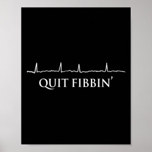 Quit Fibbin' Funny Cardiology Squad Herz Kardiac v Poster