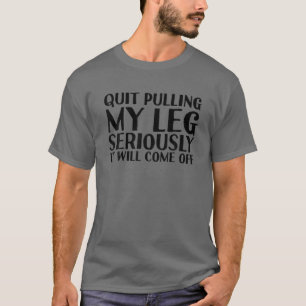 QUIT PULLING MEINE LEG Funny Amputation Erholung M T-Shirt