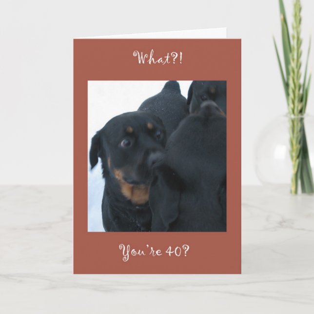 Quoi ? ! Vous avez 40 ans ? Carte d'anniversaire (Devant)