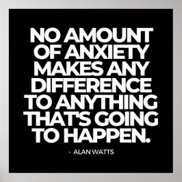 Quote About Anxiety by Alan Watts Poster