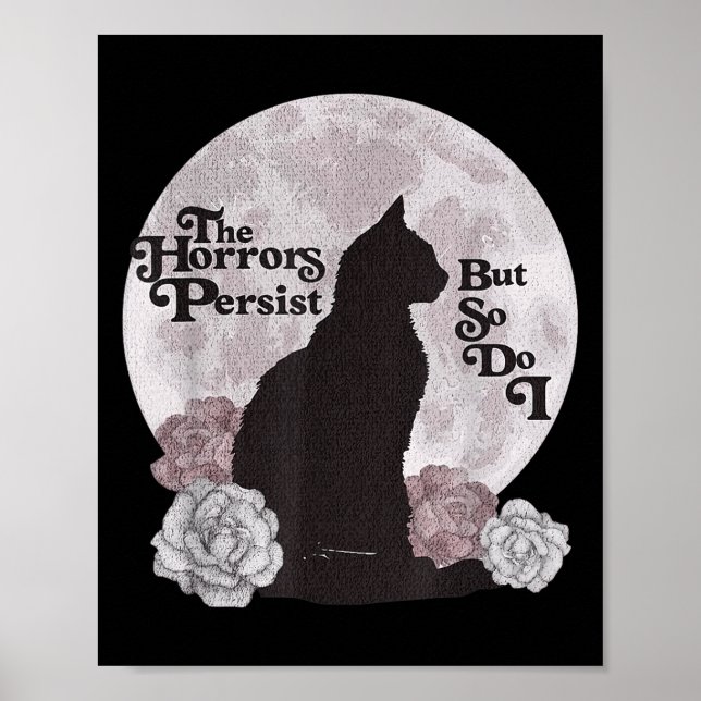 Quote The Horrors Persist But So Do I Funny Floral Poster (Vorne)