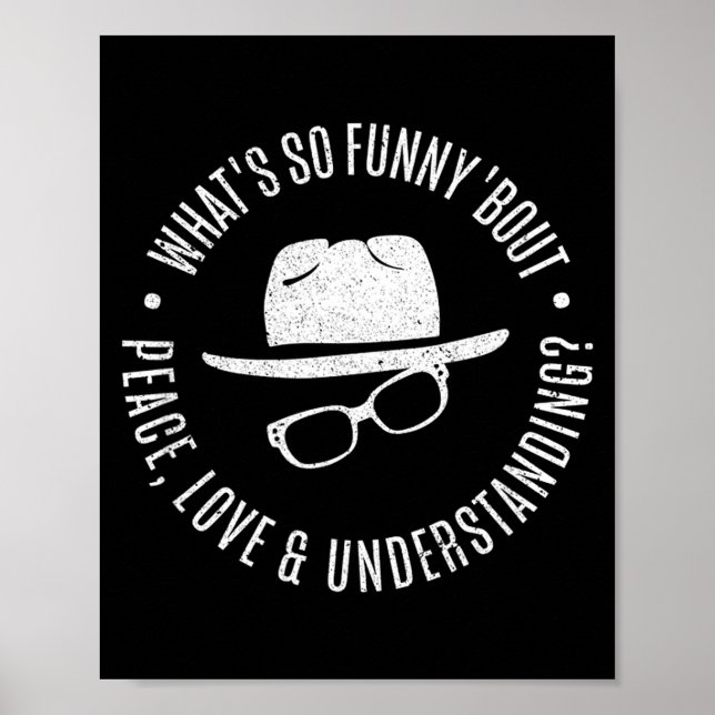 Quote What's So Funny bout Peace Love And Understa Poster (Vorne)