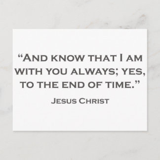 QUOTES JESUS 05 Und wissen, dass ich immer bei Ihn Postkarte